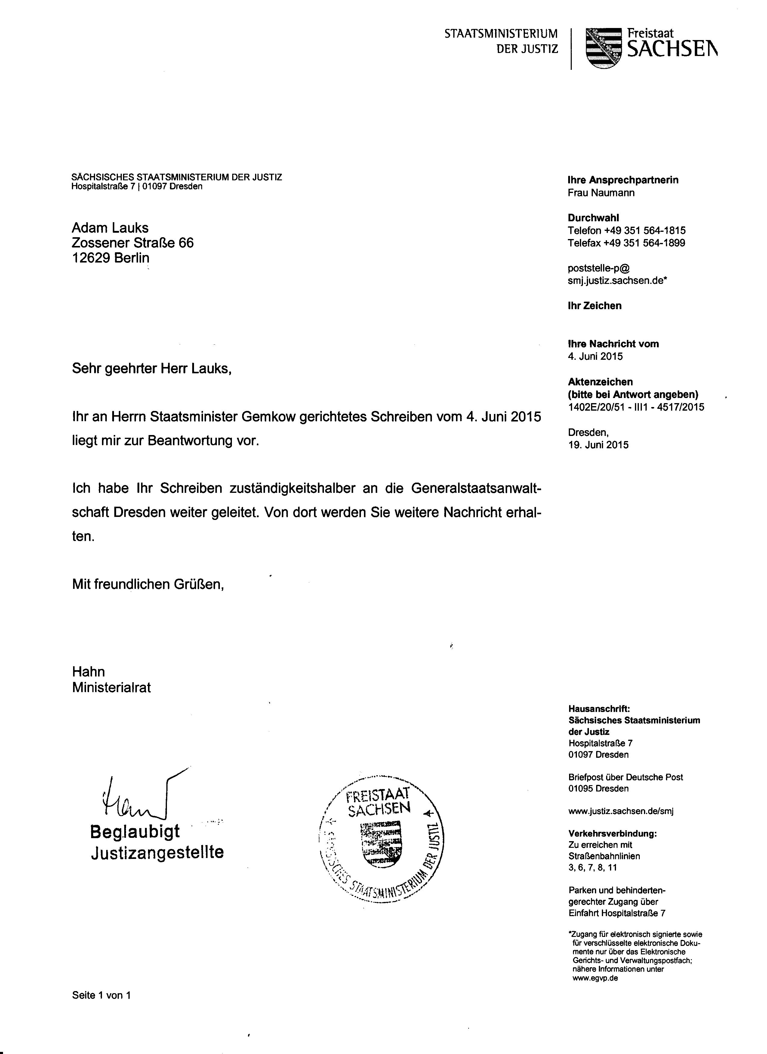 Staatsministerium derJustiz des Freistaates Sachsen hat zuständigkeitshalber Generalstaatsanwaltschaft Dresden beauftragt Ermittlungen zu überwachen
